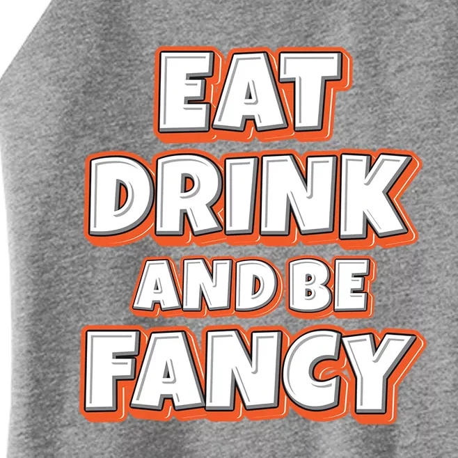 Eat And Be Fancy Gift Women’s Perfect Tri Rocker Tank