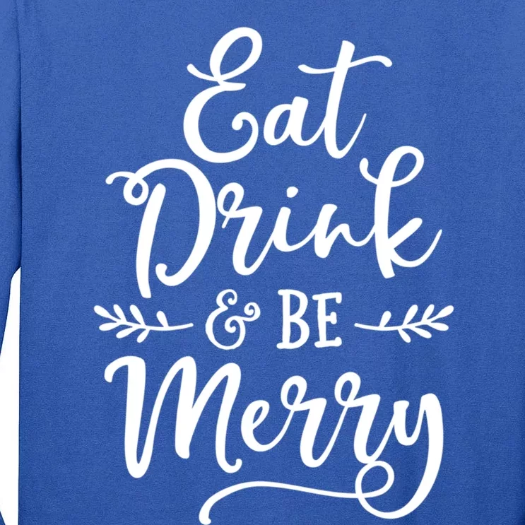 Eat And Be Merry Christmas Ing Squad Cool Gift Tall Long Sleeve T-Shirt