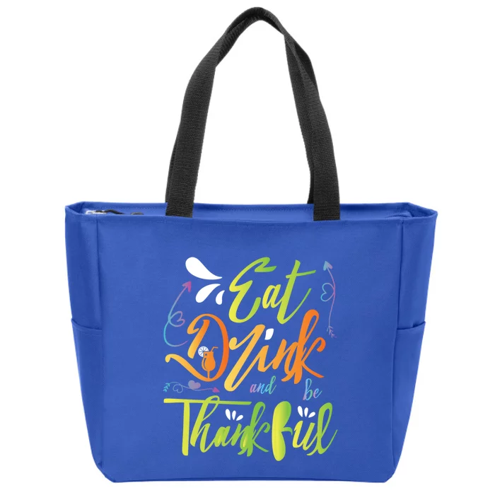 Eat And Be Thankful Funny Thanksgiving And Season Gift Zip Tote Bag