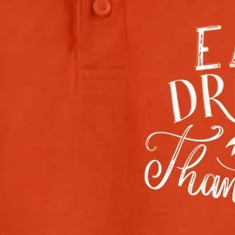 Eat And Be Thankful Cool Thanksgiving Turkey Grateful Cool Gift Dry Zone Grid Performance Polo