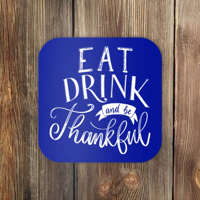 Eat And Be Thankful Cool Thanksgiving Turkey Grateful Cool Gift Coaster