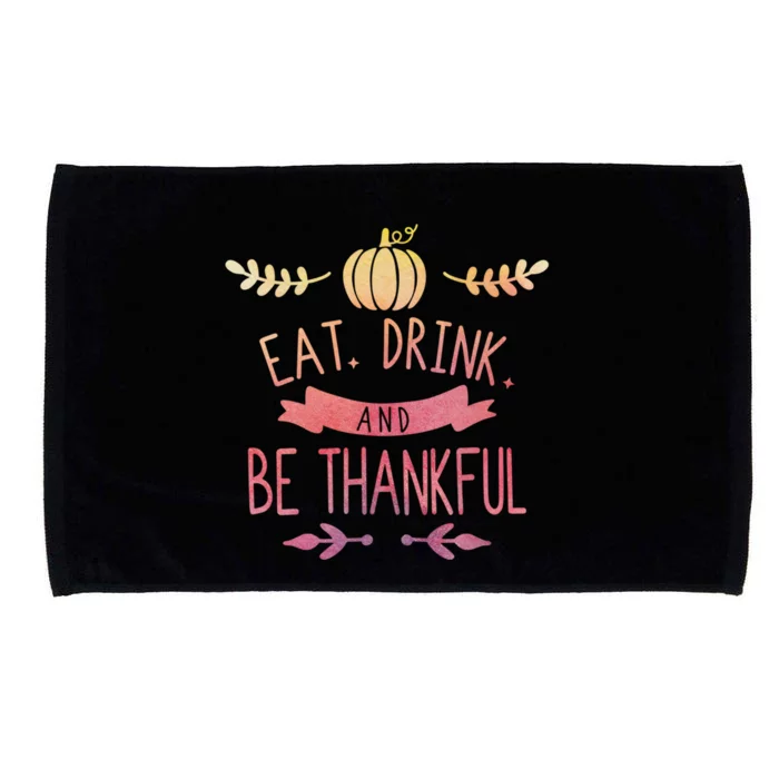 Eat And Be Thankful Fall Autumn Thanksgiving Holiday Cute Gift Microfiber Hand Towel