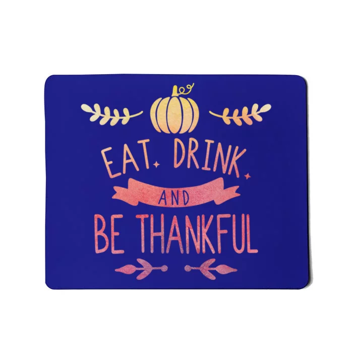 Eat And Be Thankful Fall Autumn Thanksgiving Holiday Cute Gift Mousepad