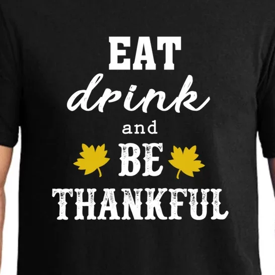 Eat And Be Thankful Funny Thanksgiving Turkey Day Great Gift Pajama Set