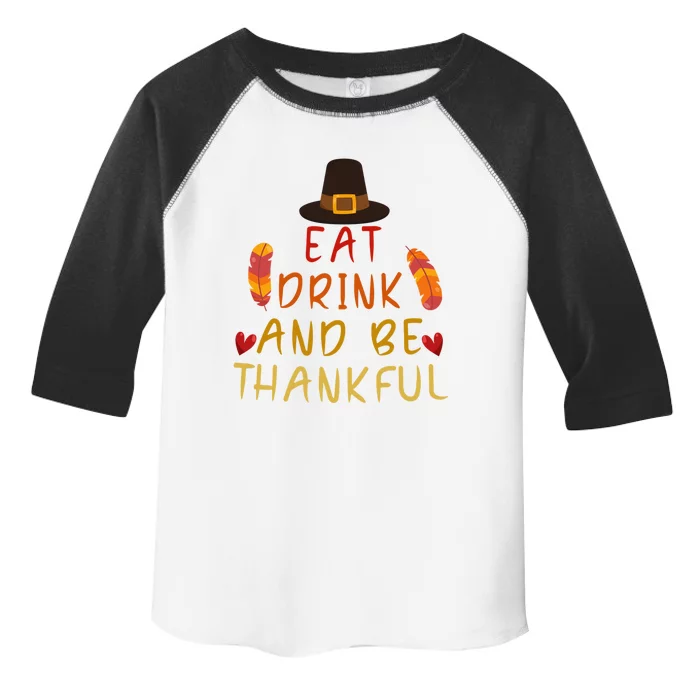 Eat And Be Thankful Thankfulness And Gratefulness Turkey Gift Toddler Fine Jersey T-Shirt