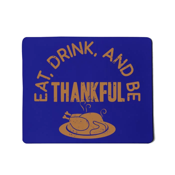 Eat And Be Thankful Thanksgiving Dinner Happy Fall Gift Mousepad