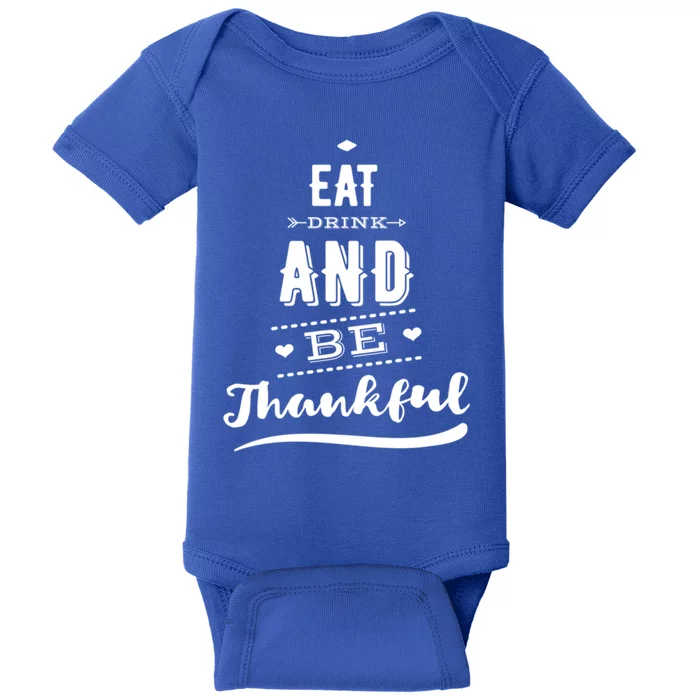 Eat And Be Thankful Thanksgiving Fall Gift Baby Bodysuit