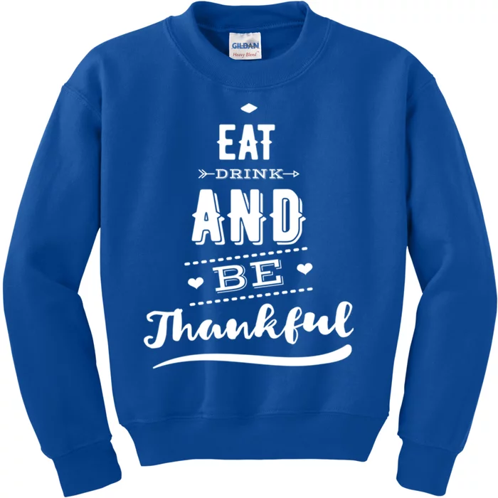 Eat And Be Thankful Thanksgiving Fall Gift Kids Sweatshirt