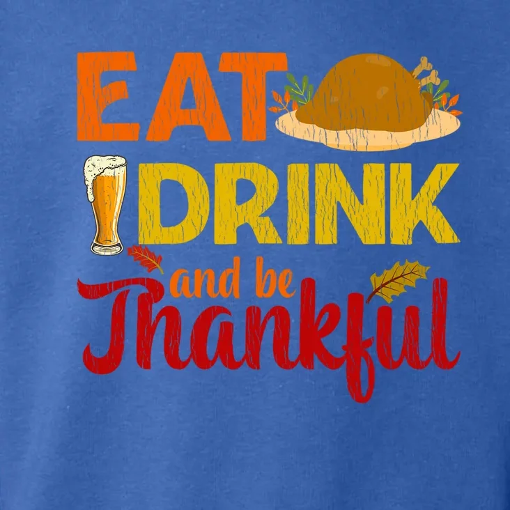 Eat And Be Thankful Thanksgiving Family Turkey Day Cute Gift Toddler Hoodie