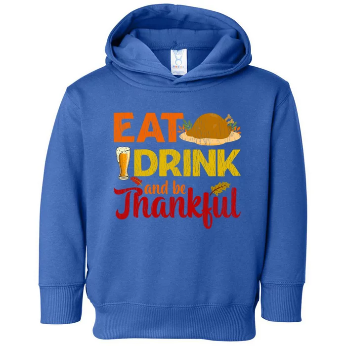 Eat And Be Thankful Thanksgiving Family Turkey Day Cute Gift Toddler Hoodie