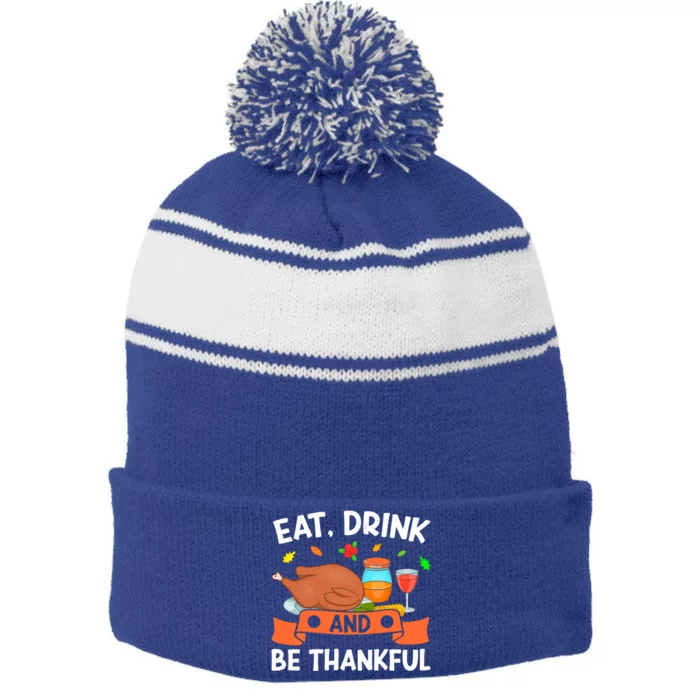 Eat And Be Thankful Thanks Giving Funny Thanksgiving Gift Stripe Pom Pom Beanie