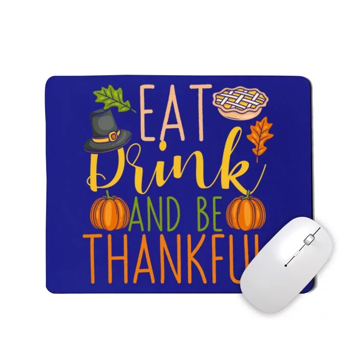 Eat And Be Thankful Thanksgiving Funny Turkey Day Gift Mousepad