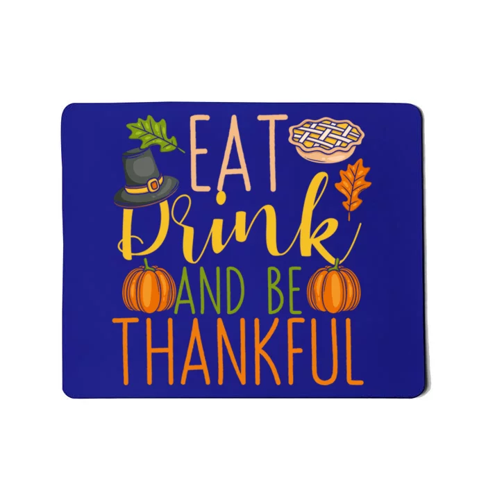 Eat And Be Thankful Thanksgiving Funny Turkey Day Gift Mousepad