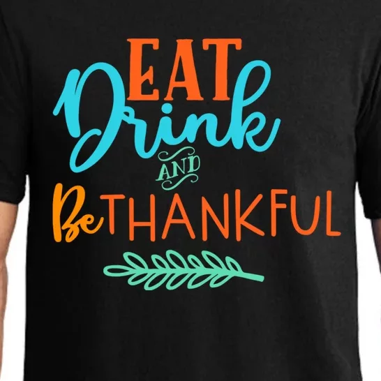 Eat And Be Thankful Thanksgiving Holiday Season Quote Gift Pajama Set