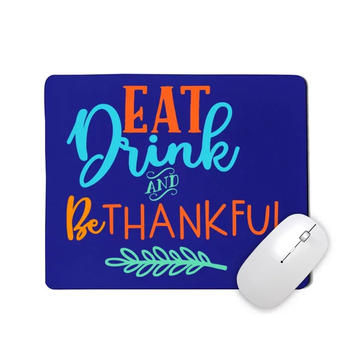 Eat And Be Thankful Thanksgiving Holiday Season Quote Gift Mousepad