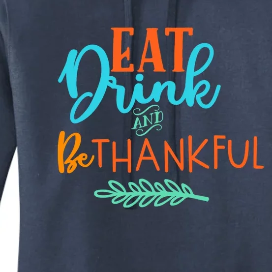 Eat And Be Thankful Thanksgiving Holiday Season Quote Gift Women's Pullover Hoodie