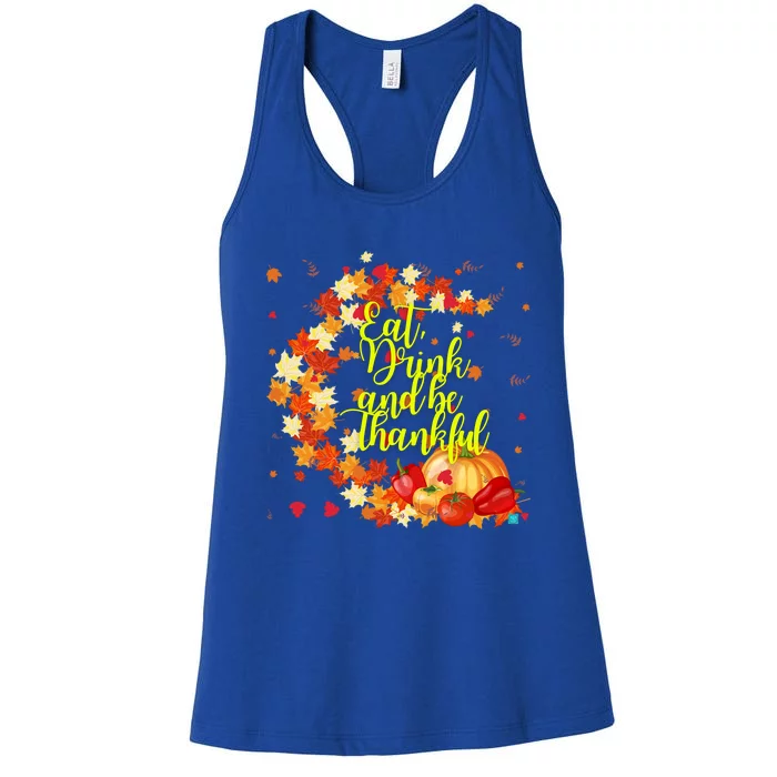 Eat And Be Thankful Thanksgiving Day Gift Women's Racerback Tank