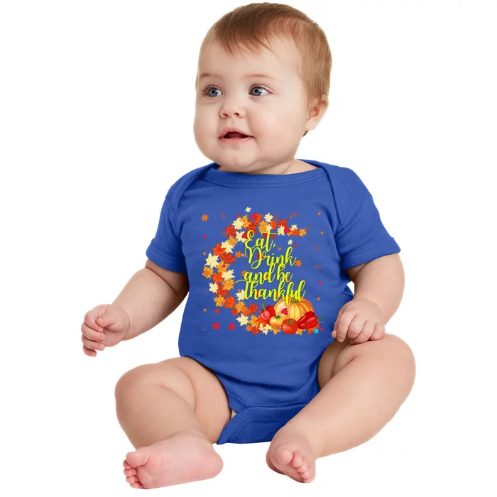 Eat And Be Thankful Thanksgiving Day Gift Baby Bodysuit