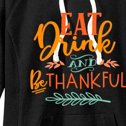 Eat And Be Thankful Thanksgiving Holiday Season Quote Gift Women's Fleece Hoodie