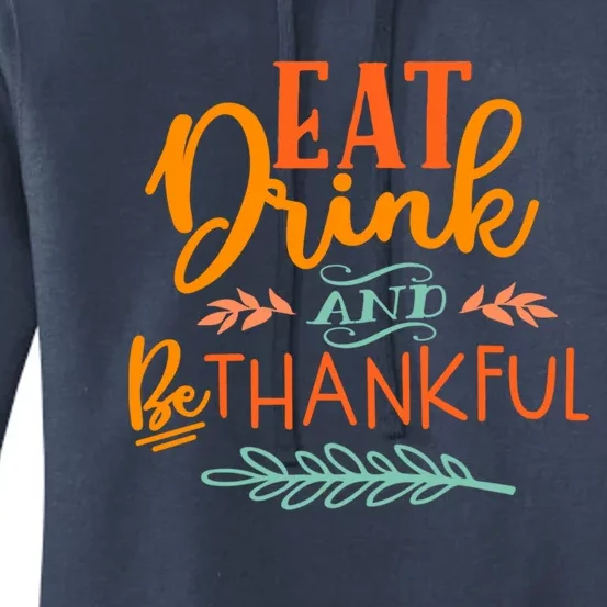 Eat And Be Thankful Thanksgiving Holiday Season Quote Gift Women's Pullover Hoodie