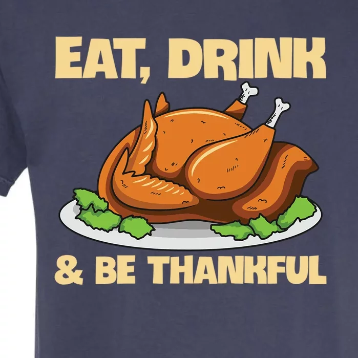 Eat And Be Thankful Design Turkey Lover Cool Gift Garment-Dyed Heavyweight T-Shirt