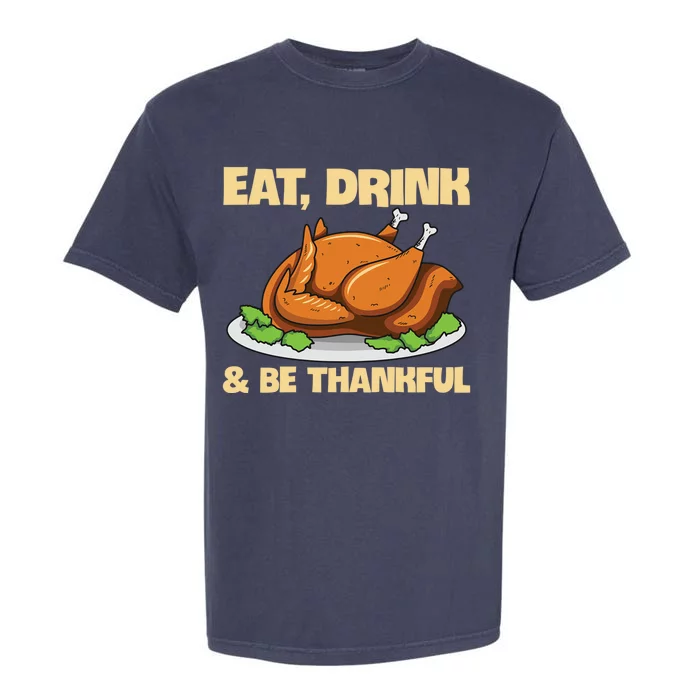 Eat And Be Thankful Design Turkey Lover Cool Gift Garment-Dyed Heavyweight T-Shirt