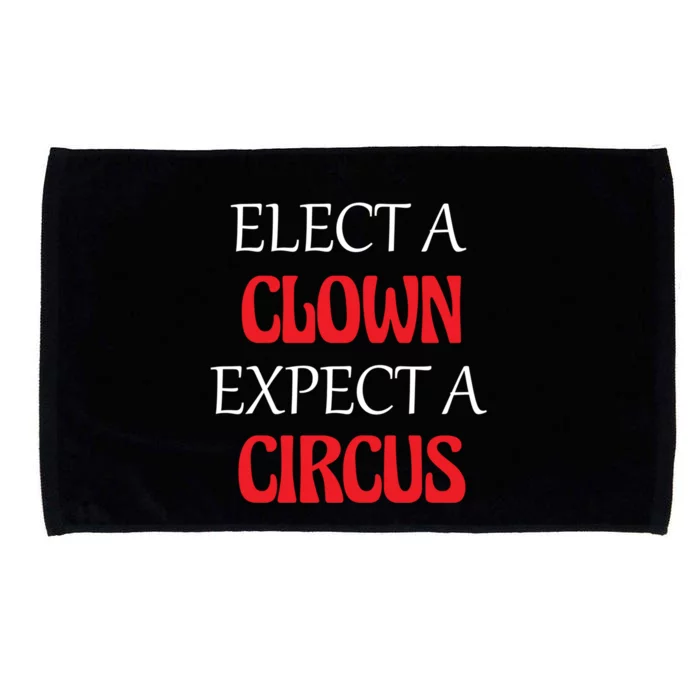 Elect A Clown Expect A Circus Funny Anti President Biden Meaningful Gift Microfiber Hand Towel