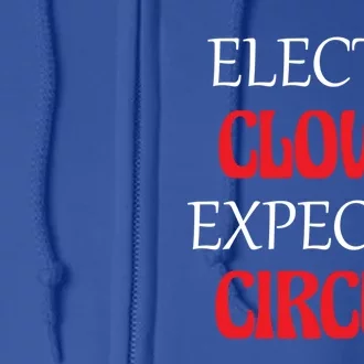 Elect A Clown Expect A Circus Funny Anti President Biden Meaningful Gift Full Zip Hoodie