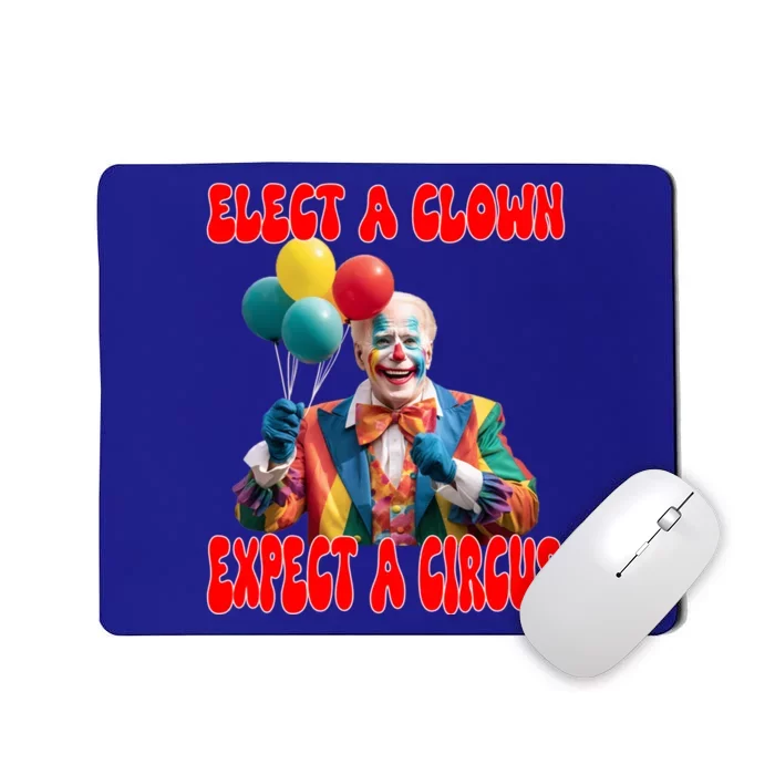 Elect A Clown Expect A Circus Anti Joe Biden President Funny Cool Gift Mousepad