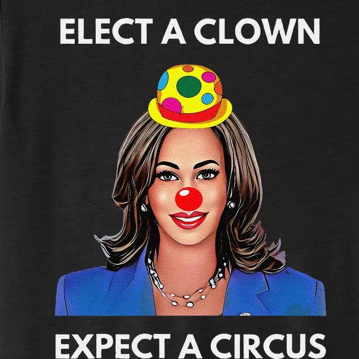 Elect A Clown Expect A Circus Funny Kamala Harris ChromaSoft Performance T-Shirt