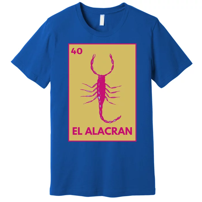 El AlacráN Card Mexican Lottery Card Funny Gift Premium T-Shirt