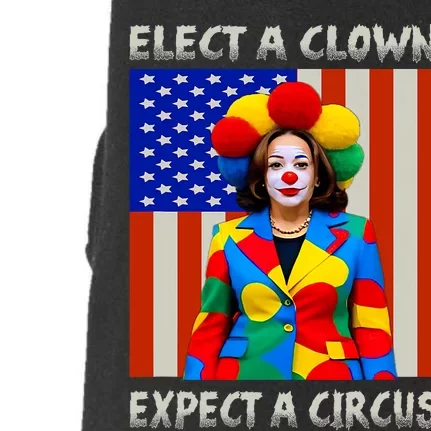 Elect A Clown Expect A Circus Anti Kamala Harris Doggie 3-End Fleece Hoodie