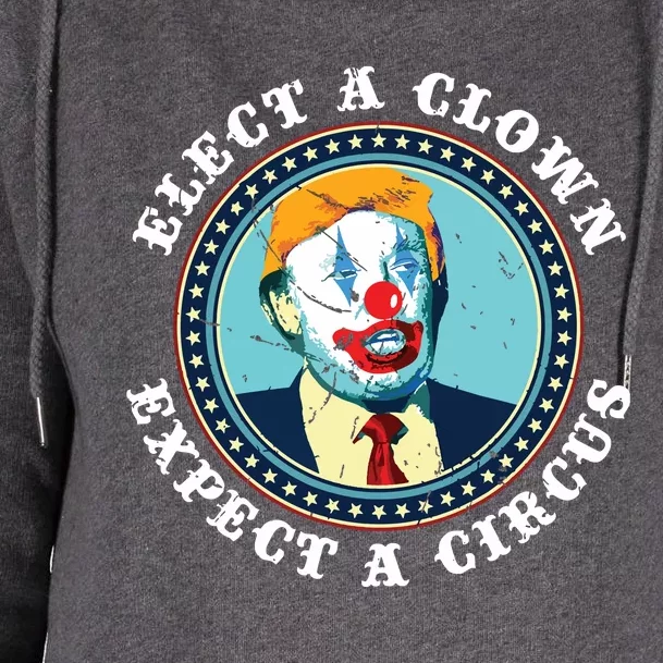 Elect A Clown Expect A Circus Antitrump Womens Funnel Neck Pullover Hood