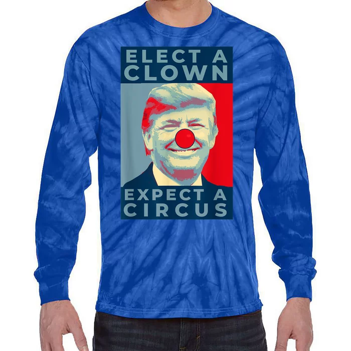 Elect A Clown Expect A Circus Impeach Antitrump Funny Tie-Dye Long Sleeve Shirt