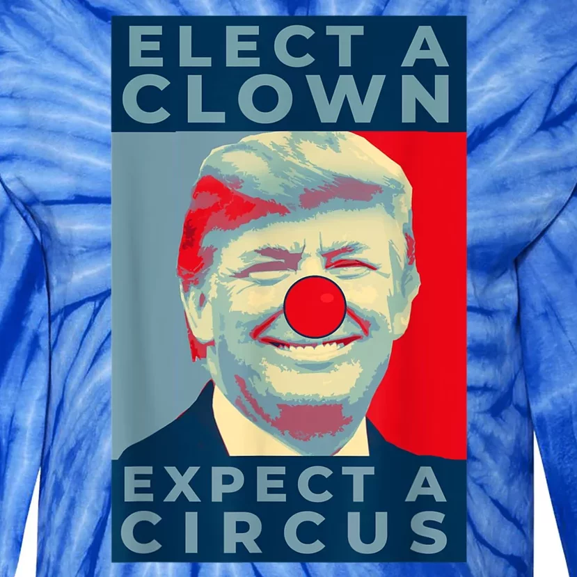 Elect A Clown Expect A Circus Impeach Antitrump Funny Tie-Dye Long Sleeve Shirt