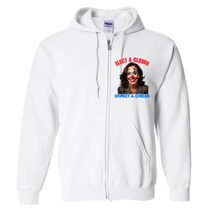 Elect A Clown Expect A Circus Kamala Lets Go Brenda Full Zip Hoodie