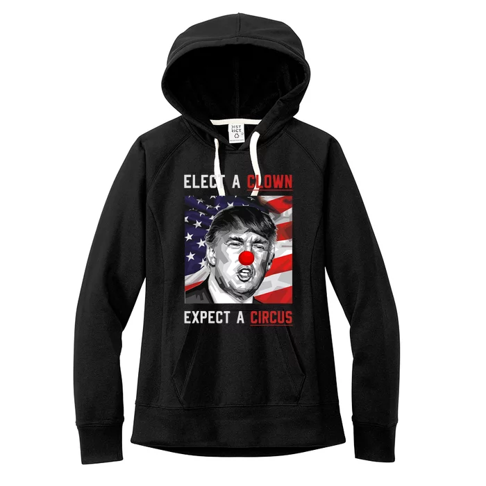 Elect A Clown Expect A Circus Anti Trump 2024 Women's Fleece Hoodie