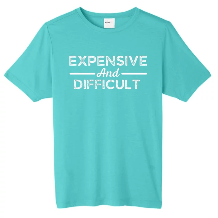 Expensive And Difficult Funny Mom Life ChromaSoft Performance T-Shirt