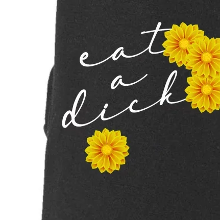 Eat A Dick Funny Gift Flowers Inappropriate Swear Adult Gift Doggie 3-End Fleece Hoodie