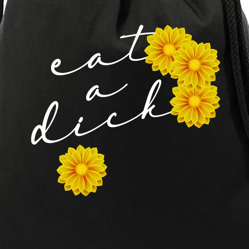 Eat A Dick Funny Gift Flowers Inappropriate Swear Adult Gift Drawstring Bag