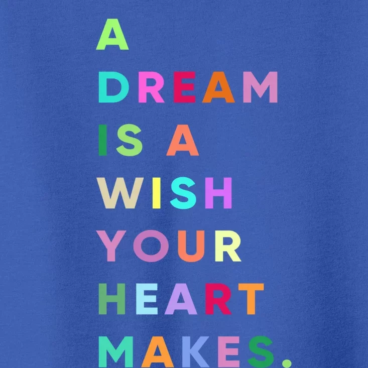 Enjoy A Dream Is A Wish Your Heart Makes Cool Quotes Graphic Gift Toddler T-Shirt