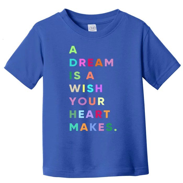 Enjoy A Dream Is A Wish Your Heart Makes Cool Quotes Graphic Gift Toddler T-Shirt