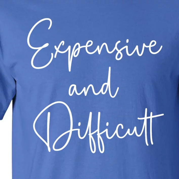 Expensive And Difficult Funny Bougie Bougee Gift Tall T-Shirt