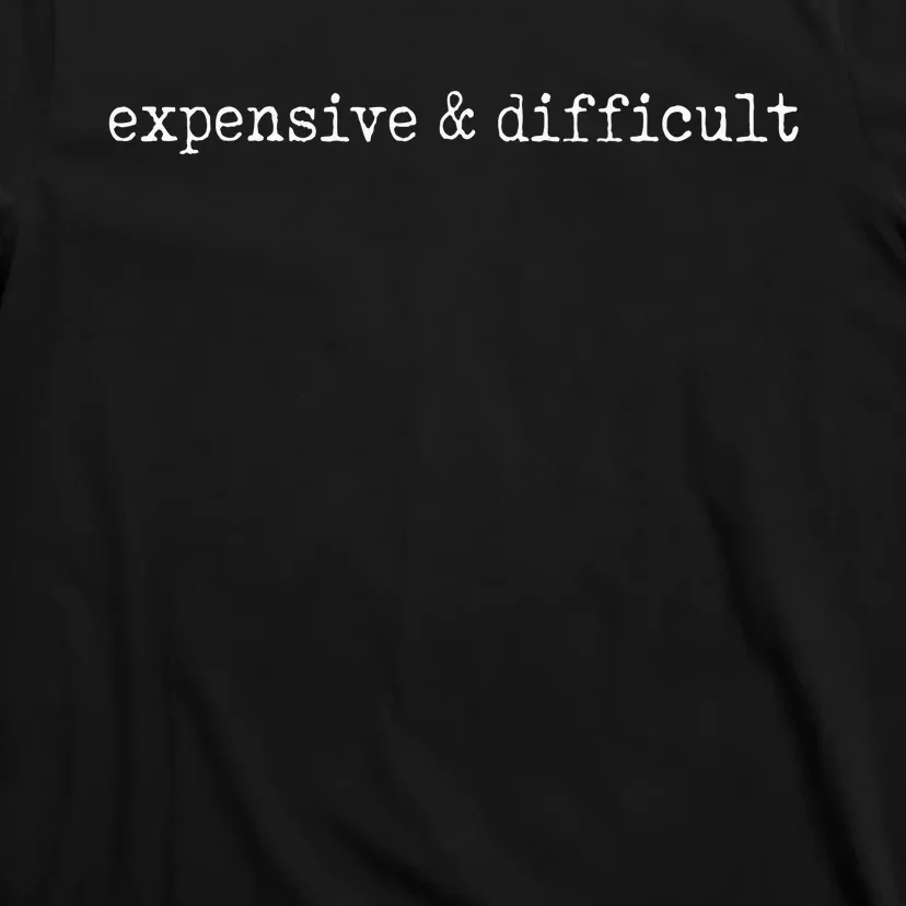 Expensive And Difficult Funny Bougie Bougee T-Shirt