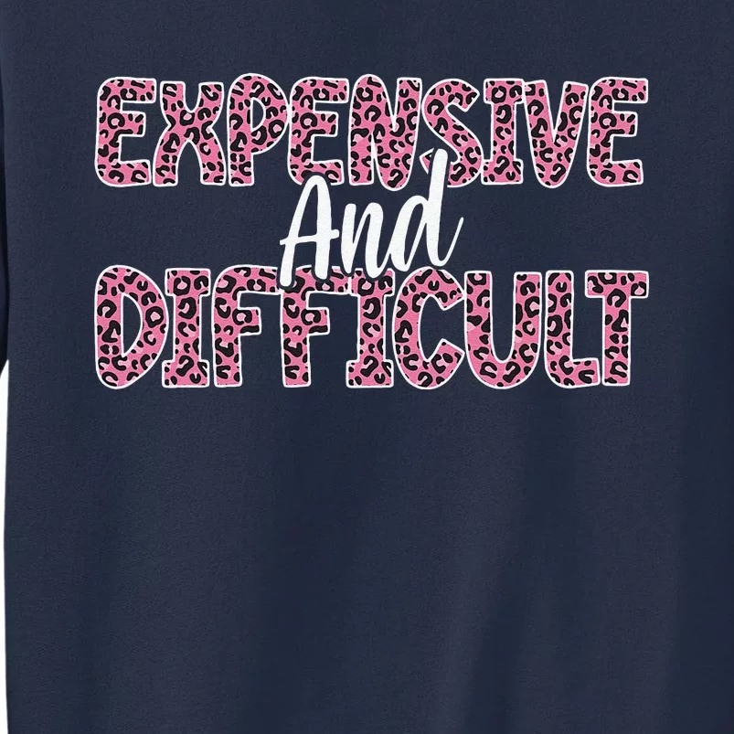 Expensive And Difficult Funny Mom Life For Bougie Women Sweatshirt