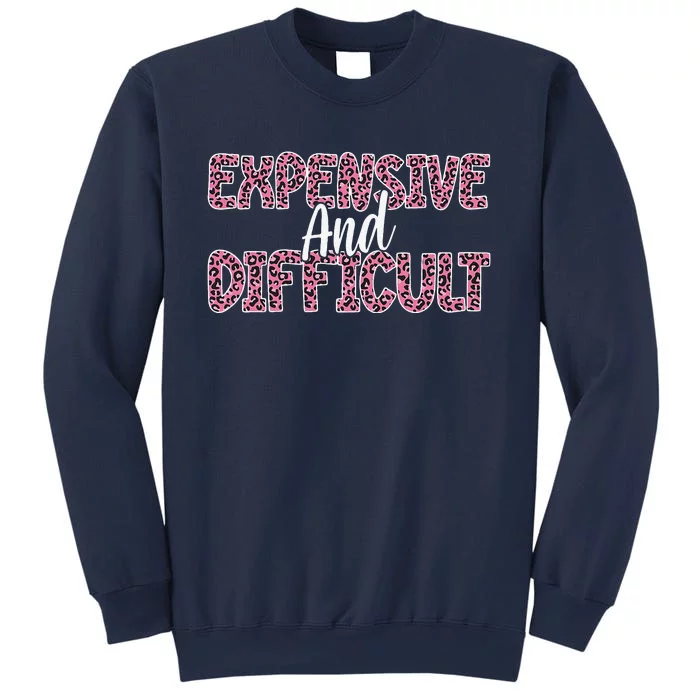 Expensive And Difficult Funny Mom Life For Bougie Women Sweatshirt