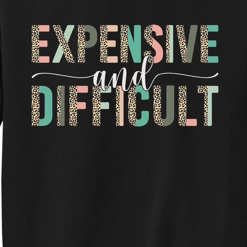 Expensive And Difficult Wife Sarcastic gift for Mom Sweatshirt