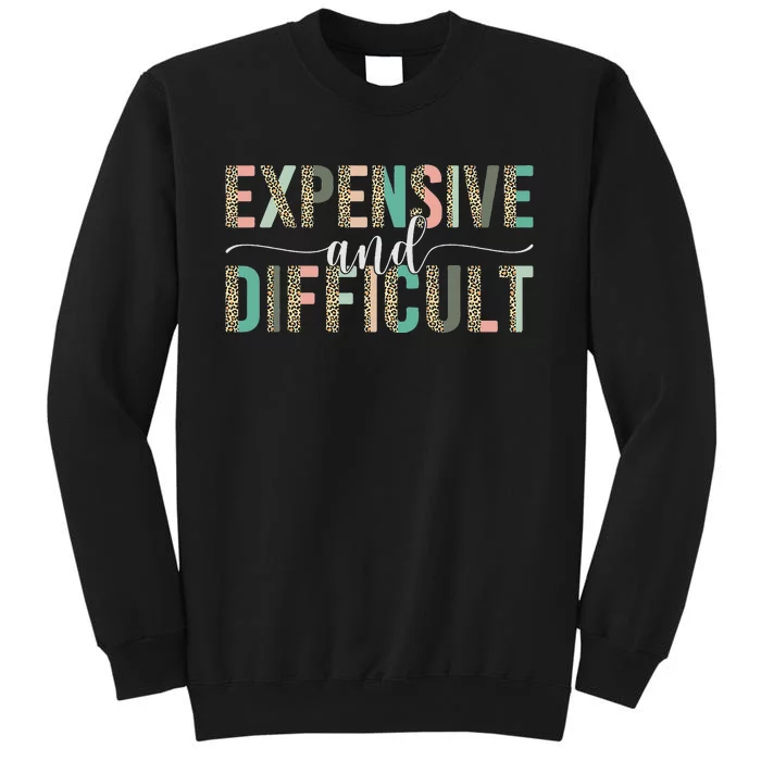 Expensive And Difficult Wife Sarcastic gift for Mom Sweatshirt