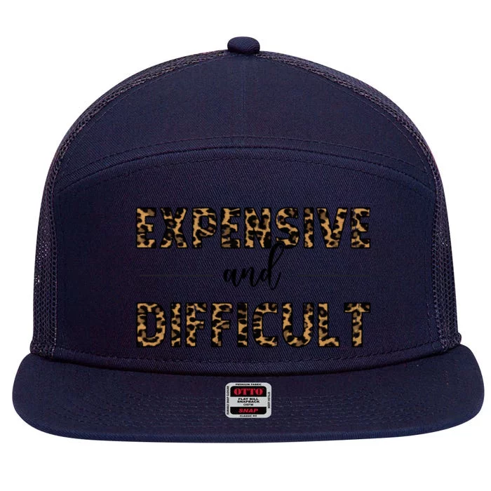 Expensive And Difficult Funny Sarcasm Humor 7 Panel Mesh Trucker Snapback Hat