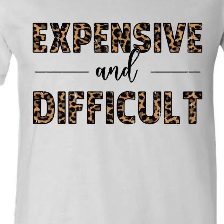 Expensive And Difficult Funny Sarcasm Humor V-Neck T-Shirt